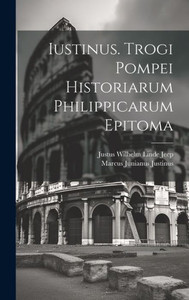 Iustinus. Trogi Pompei Historiarum Philippicarum Epitoma (Latin Edition)