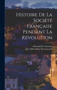 Histoire De La Société Française Pendant La Révolution (French Edition) Histoire De La Société Française Pendant La Révolution (French Edition)