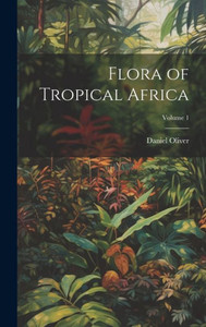 Flora Of Tropical Africa; Volume 1 Flora Of Tropical Africa; Volume 1