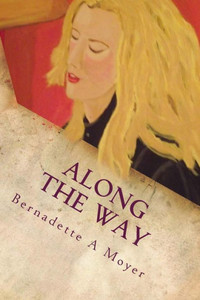 Along The Way: A Life Journey Rooted In Faith And Love Along The Way: A Life Journey Rooted In Faith And Love