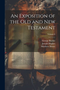 An Exposition Of The Old And New Testament; Volume 6