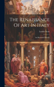 The Renaissance Of Art In Italy: An Illustrated History The Renaissance Of Art In Italy: An Illustrated History