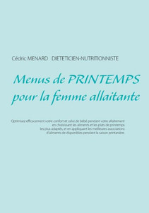 Menus De Printemps Pour La Femme Allaitante (French Edition) Menus De Printemps Pour La Femme Allaitante (French Edition)