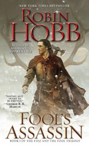 Fool's Assassin: Book I Of The Fitz And The Fool Trilogy Fool's Assassin: Book I Of The Fitz And The Fool Trilogy