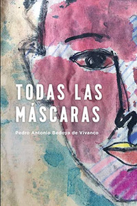 Todas Las Mascaras (Spanish Edition) Todas Las Mascaras (Spanish Edition)