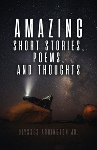 Amazing Short Stories, Poems, And Thoughts