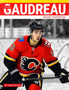 Johnny Gaudreau: Hockey Superstar (Primetime: Hockey Superstars) Johnny Gaudreau: Hockey Superstar (Primetime: Hockey Superstars)