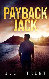 Payback Jack: A Vigilante Justice Thriller Payback Jack: A Vigilante Justice Thriller