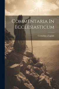 Commentaria In Ecclesiasticum Commentaria In Ecclesiasticum