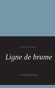 Ligne De Brume: Et Autres Textes (French Edition) Ligne De Brume: Et Autres Textes (French Edition)