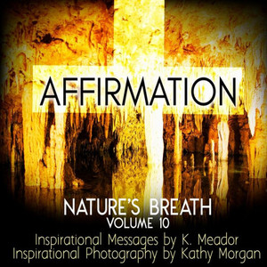 Nature's Breath: Affirmation: Volume 10 Nature's Breath: Affirmation: Volume 10