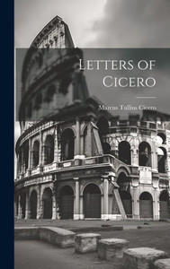 Letters Of Cicero Letters Of Cicero