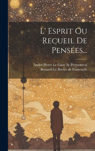 L' Esprit Ou Recueil De Pensées... (French Edition)