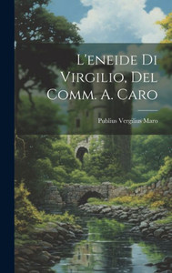 L'Eneide Di Virgilio, Del Comm. A. Caro (Italian Edition) L'Eneide Di Virgilio, Del Comm. A. Caro (Italian Edition)