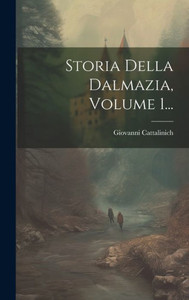 Storia Della Dalmazia, Volume 1... (Italian Edition)
