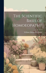 The Scientific Basis Of Homoeopathy The Scientific Basis Of Homoeopathy