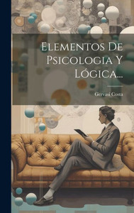 Elementos De Psicologia Y Lógica... (Spanish Edition)