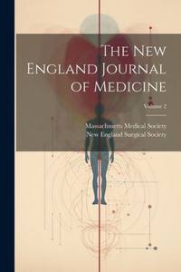 The New England Journal Of Medicine; Volume 2 The New England Journal Of Medicine; Volume 2