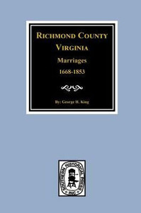 Marriages Of Richmond County Virginia: 1668-1853 Marriages Of Richmond County Virginia: 1668-1853