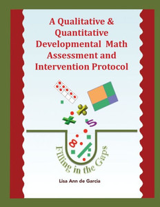 A Qualitative & Quantitative Developmental Math Assessment And Intervention Protocol A Qualitative & Quantitative Developmental Math Assessment And Intervention Protocol