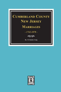 Cumberland County, New Jersey Marriages, 1742-1878. Cumberland County, New Jersey Marriages, 1742-1878.