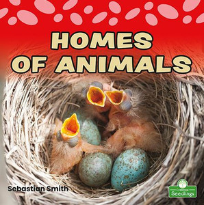 Homes Of Animals (My First Animal Books)