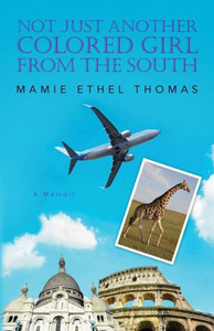 Not Just Another Colored Girl From The South: A Memoir Not Just Another Colored Girl From The South: A Memoir