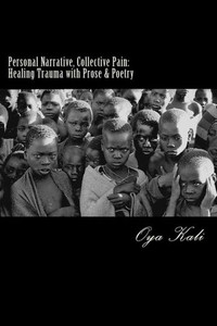 Personal Narrative, Collective Pain: Healing Community Trauma With Prose & Poetry Personal Narrative, Collective Pain: Healing Community Trauma With Prose & Poetry
