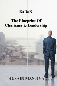 Radar: The Blueprint Of Charismatic Leadership Radar: The Blueprint Of Charismatic Leadership