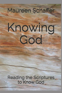 Knowing God: Reading The Scriptures To Know God Knowing God: Reading The Scriptures To Know God