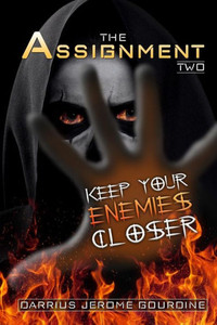 The Assignment Two: Keep Your Enemies Closer The Assignment Two: Keep Your Enemies Closer