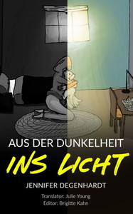 Aus Der Dunkelheit Ins Licht (German Edition) Aus Der Dunkelheit Ins Licht (German Edition)