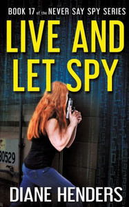 Live And Let Spy (The Never Say Spy Series)