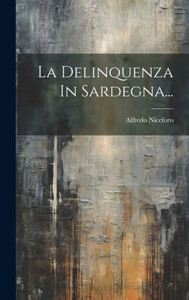 La Delinquenza In Sardegna... (Italian Edition)
