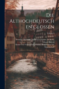 Die Althochdeutschen Glossen; Volume 4 (Latin Edition) Die Althochdeutschen Glossen; Volume 4 (Latin Edition)