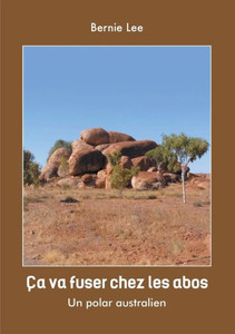 Ça Va Fuser Chez Les Abos: Un Polar Australien (French Edition)