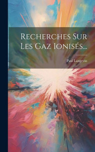 Recherches Sur Les Gaz Ionisés... (French Edition)