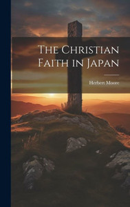 The Christian Faith In Japan The Christian Faith In Japan