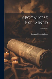 Apocalypse Explained; Volume Iv Apocalypse Explained; Volume Iv