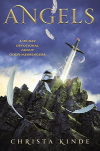 Angels: A 90-Day Devotional About God's Messengers: A 90-Day Devotional Angels: A 90-Day Devotional About God's Messengers: A 90-Day Devotional