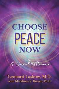 Choose Peace Now: A Sacred Utterance Choose Peace Now: A Sacred Utterance