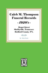 Caleb M. Thompson Funeral Records, 1920's. Volume #1 Caleb M. Thompson Funeral Records, 1920's. Volume #1
