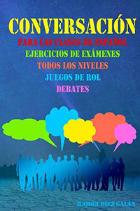 Conversación, para las clases de espanol: Expresión oral en espanol, ejercicios de conversación. (Spanish Edition)
