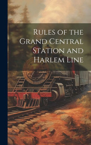 Rules Of The Grand Central Station And Harlem Line Rules Of The Grand Central Station And Harlem Line