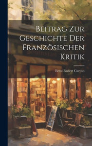 Beitrag Zur Geschichte Der Französischen Kritik (German Edition) Beitrag Zur Geschichte Der Französischen Kritik (German Edition)