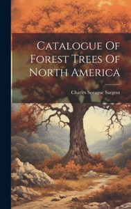 Catalogue Of Forest Trees Of North America Catalogue Of Forest Trees Of North America