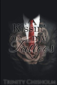 Kissin' On My Tattoos