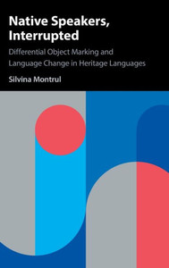 Native Speakers, Interrupted: Differential Object Marking And Language Change In Heritage Languages