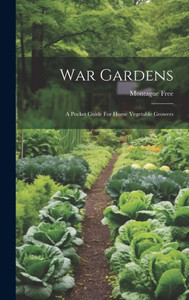 War Gardens: A Pocket Guide For Home Vegetable Growers