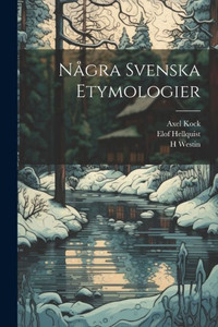 Några Svenska Etymologier (Swedish Edition)